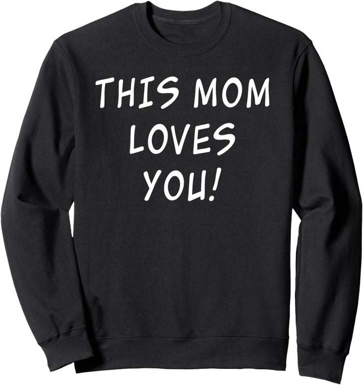 This Mom Loves You Best Mother Quotes Gift From Son Daughter Sweatshirt
