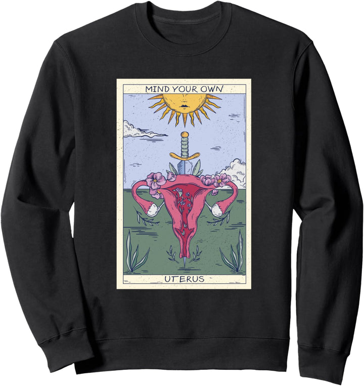 Feministische sarkastische Tarotkarte, Mind your Own Uterus Sweatshirt