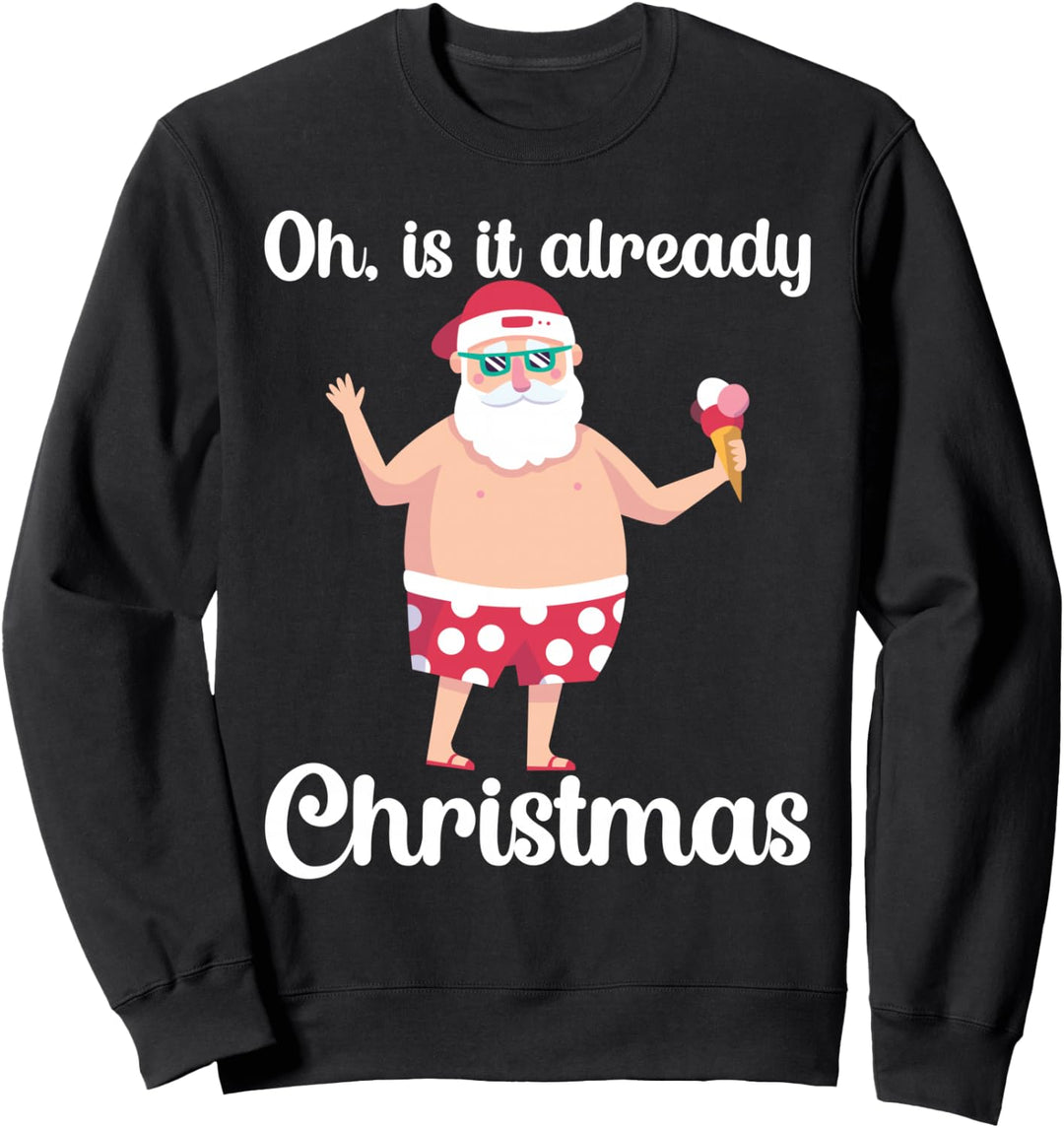 Oh, is it already Christmas Xmas Santa Christmas in Juli Sweatshirt