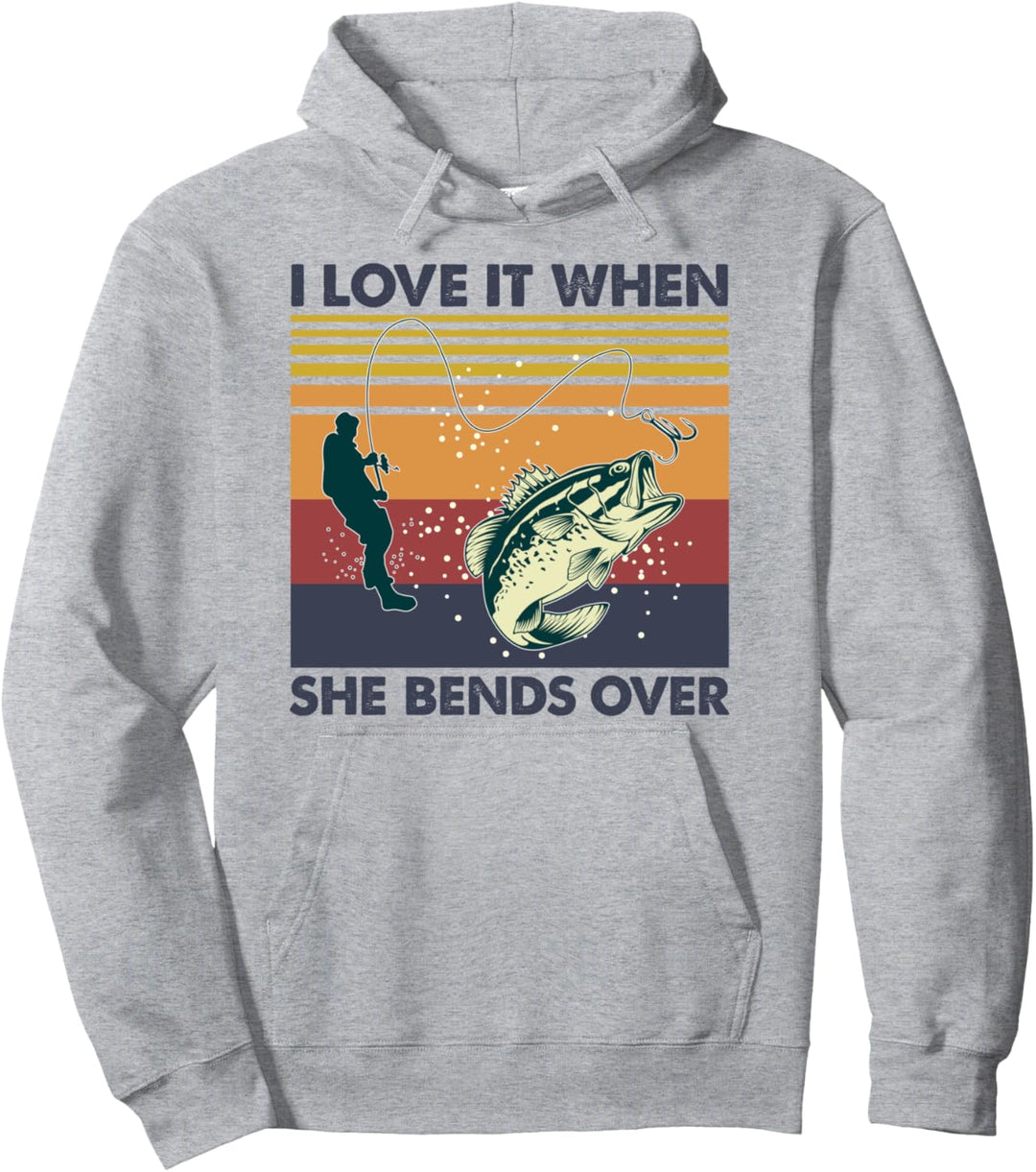 I Love It When She Bends Over Funny Fishing Quote Gift Pullover Hoodie
