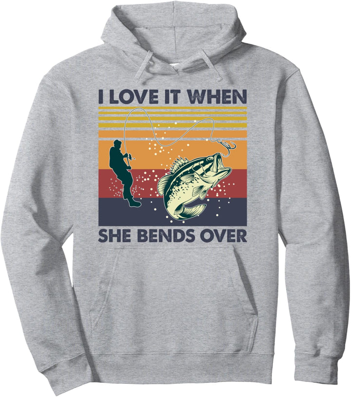 I Love It When She Bends Over Funny Fishing Quote Gift Pullover Hoodie