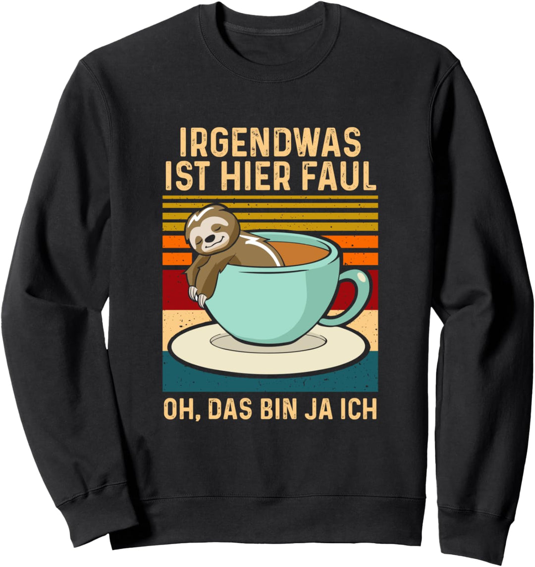 Faultier Kaffee Spruch Irgendwas ist hier Faul Mitarbeiter Sweatshirt