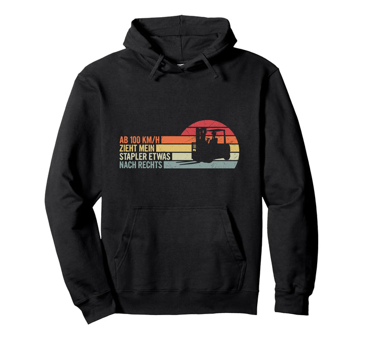 Ab 100 KM/H Zieht Mein Stapler Nach Rechts Staplerfahrer Pullover Hoodie