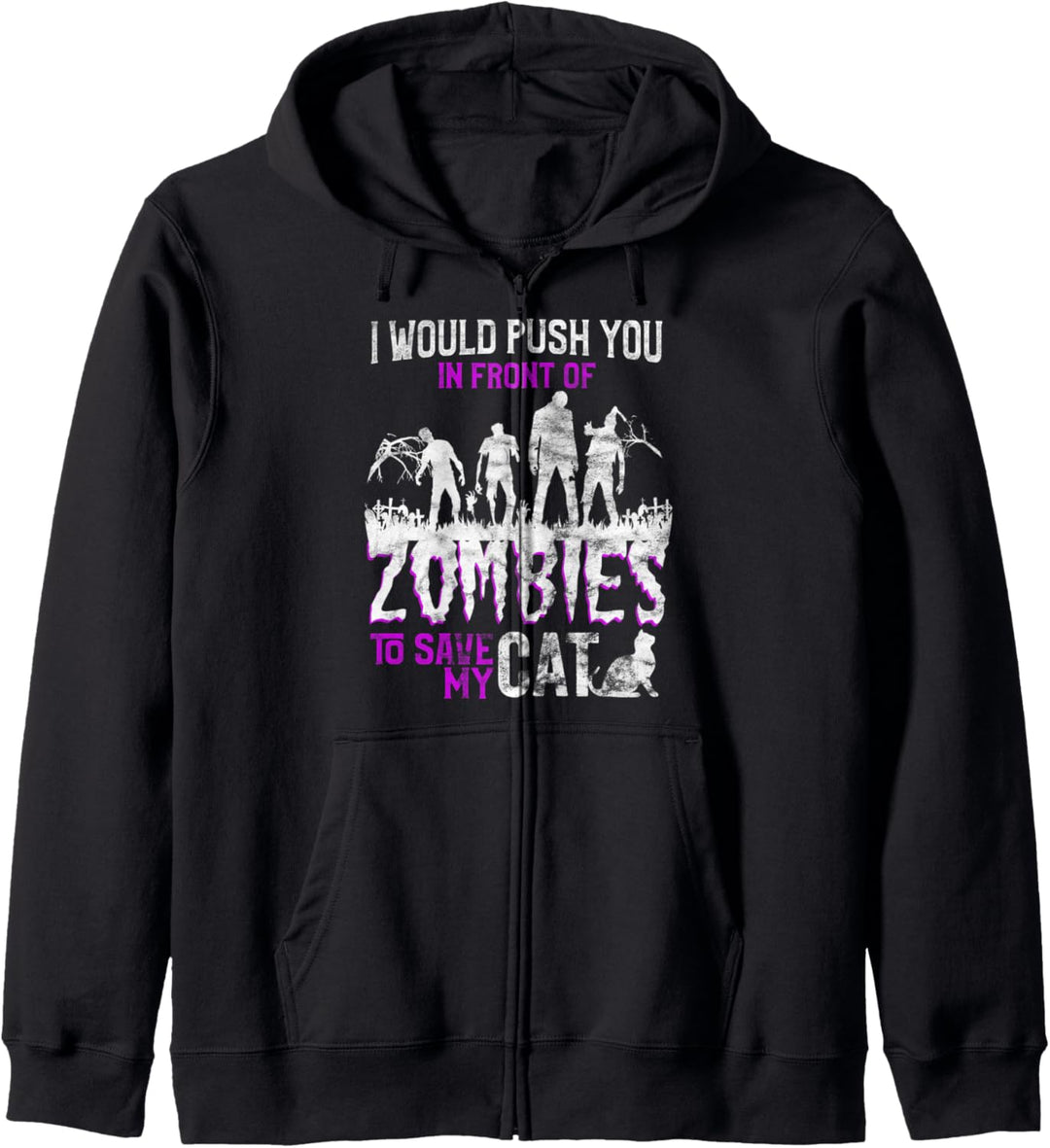 Ich würde dich vor Zombies schieben, um meine Katze zu Kapuzenjacke