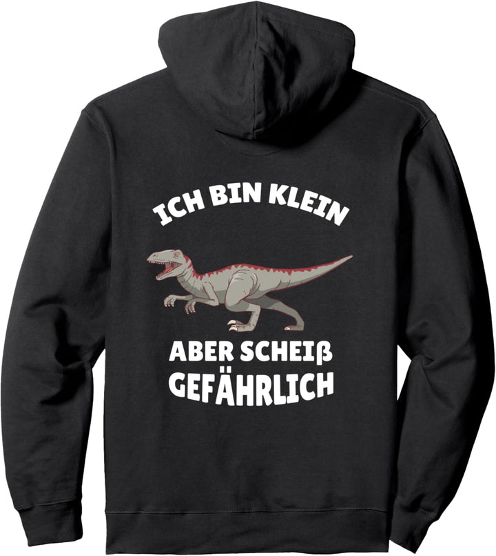 Dinosaurier - Spruch Ich bin Klein aber scheiss gefährlich Pullover Hoodie