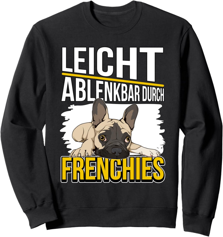 Leicht ablenkbar durch Frenchies Französische Bulldoge Sweatshirt