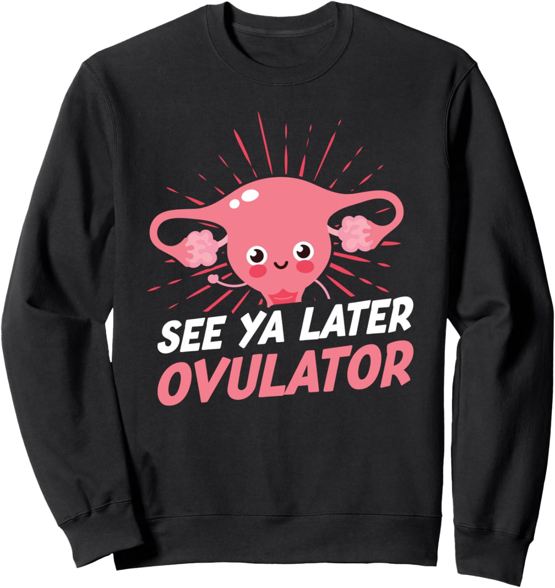See ya later ovulator hysterectomy get well soon gift Sweatshirt