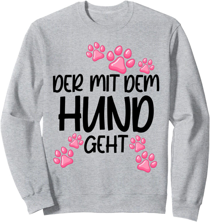 Der Mit dem Hund Geht Grafik Hundebesitzer Geschenkidee Hund Sweatshirt