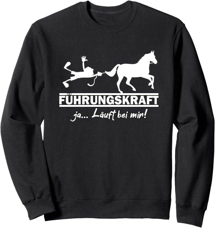 Führungskraft Pferd | lustiger Reitsport Spruch Sweatshirt