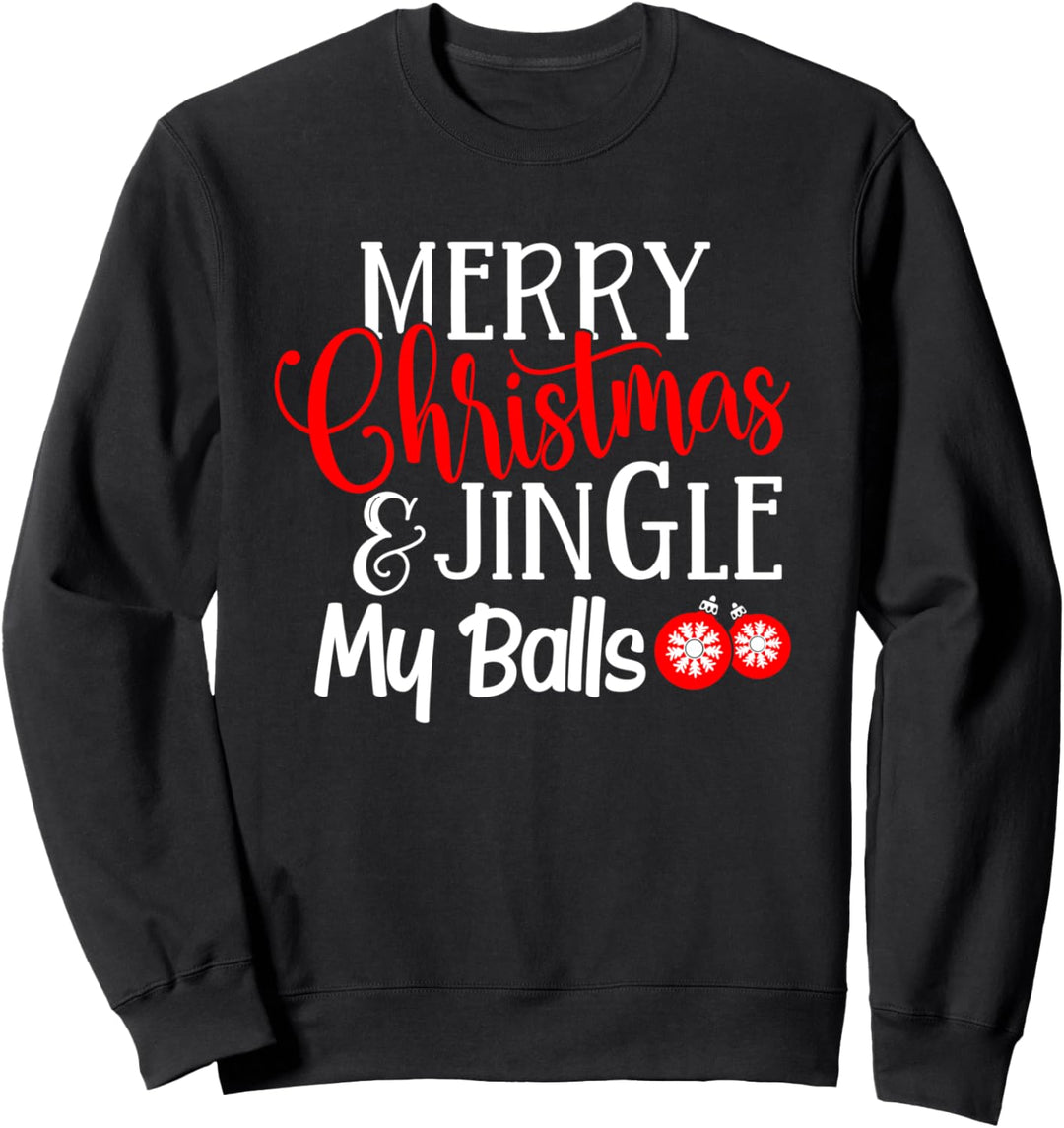 Merry Christmas & Jingle My Balls – Lustige Jingle Bells Xmas Sweatshirt