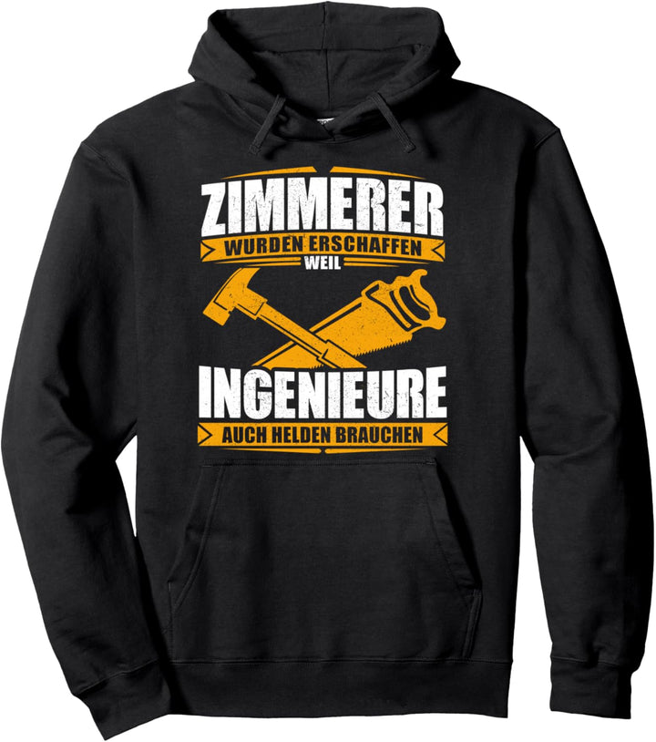 Zimmerer weil Ingenieure auch Helden brauchen - Zimmermann Pullover Hoodie