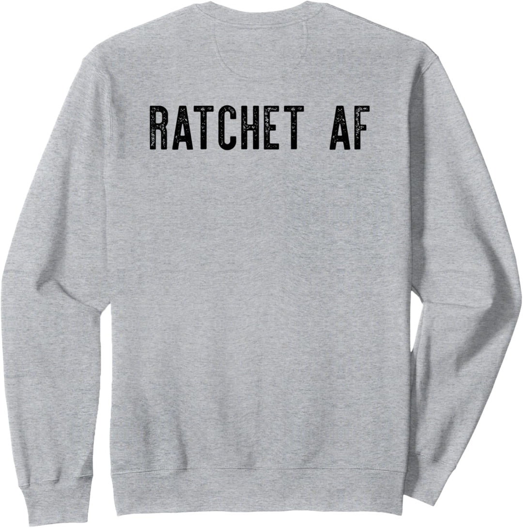 RATCHET AF als f-ck Lustiges Hip-Hop-Mem Sweatshirt