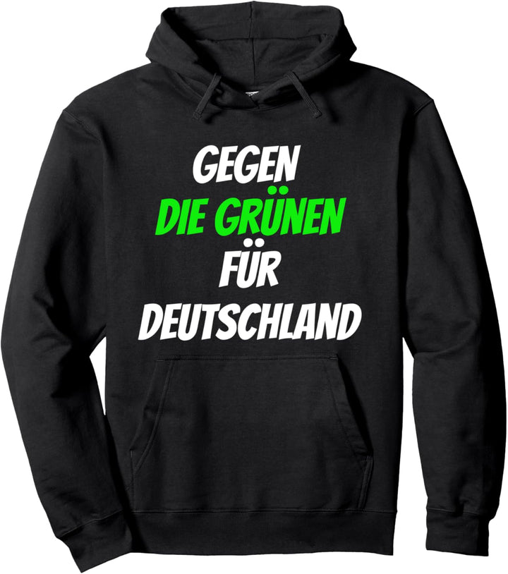 Gegen die Grünen, für Deutschland Bundestagswahl Demo 2021 Pullover Hoodie