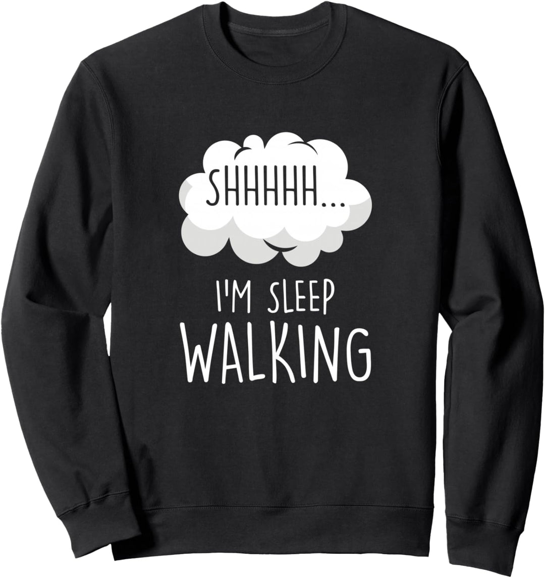 Shhh Ich Schlafwandle Schlafwandler Schlafen Schläfer Sweatshirt
