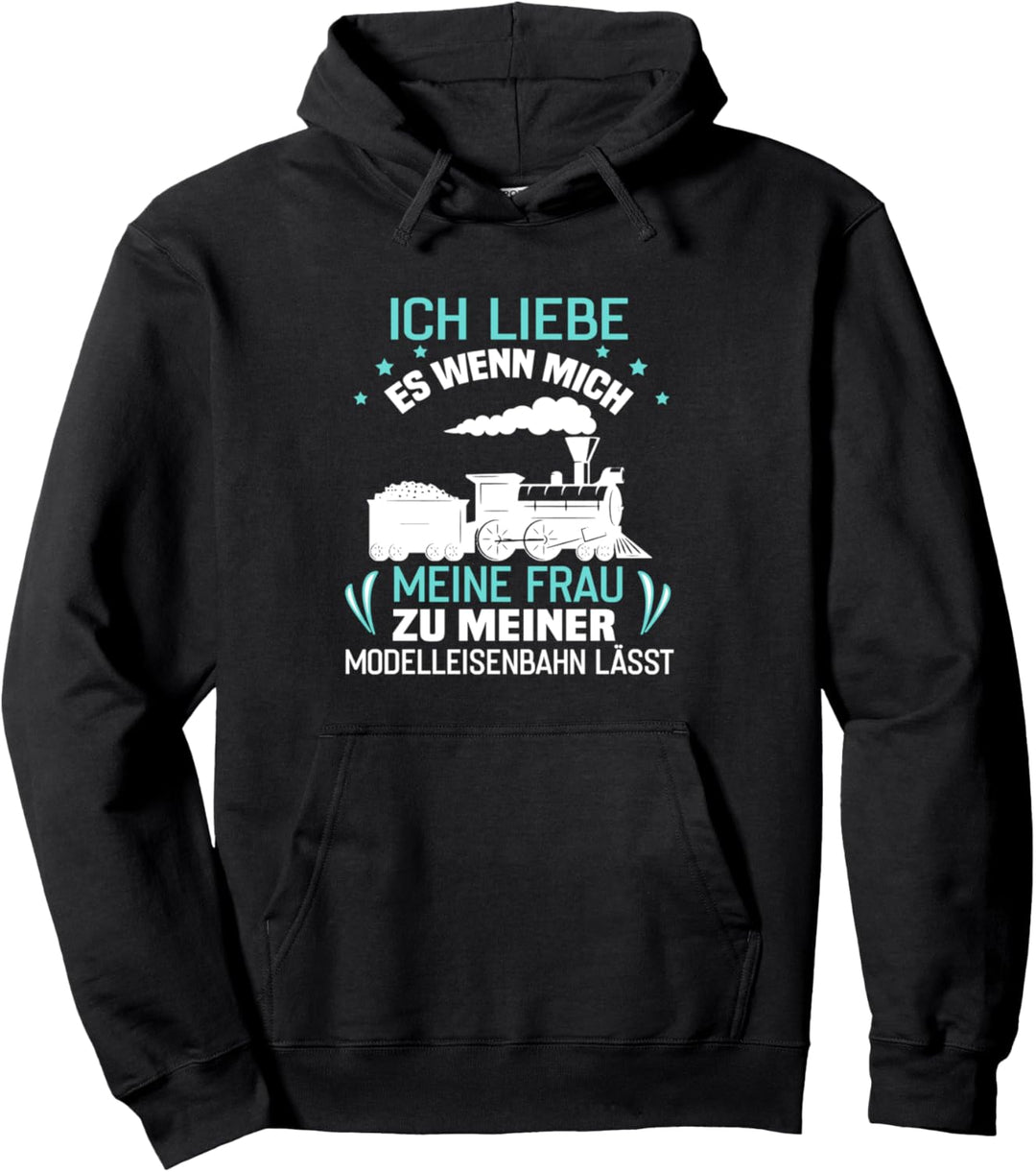 Ich liebe meine Frau wenn sie mich zur Modelleisenbahn lässt Pullover Hoodie