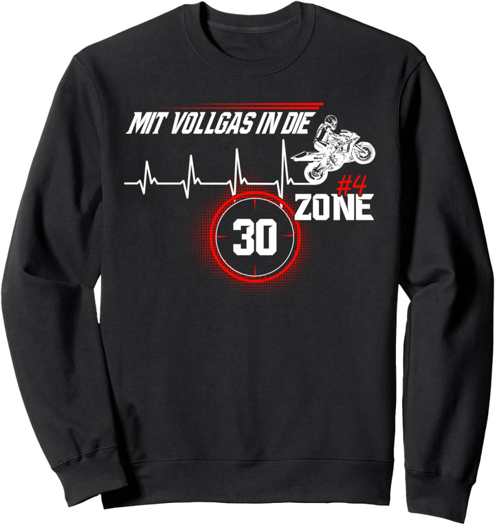"Mit Vollgas in die 30 Zone" 30.Geburtstag Motorradfahrer Sweatshirt