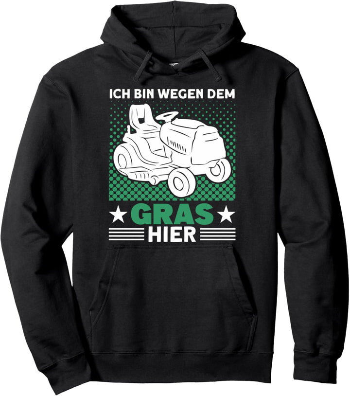 Ich Bin Wegen Dem Gras Hier Rasen Hobbygärtner Pullover Hoodie