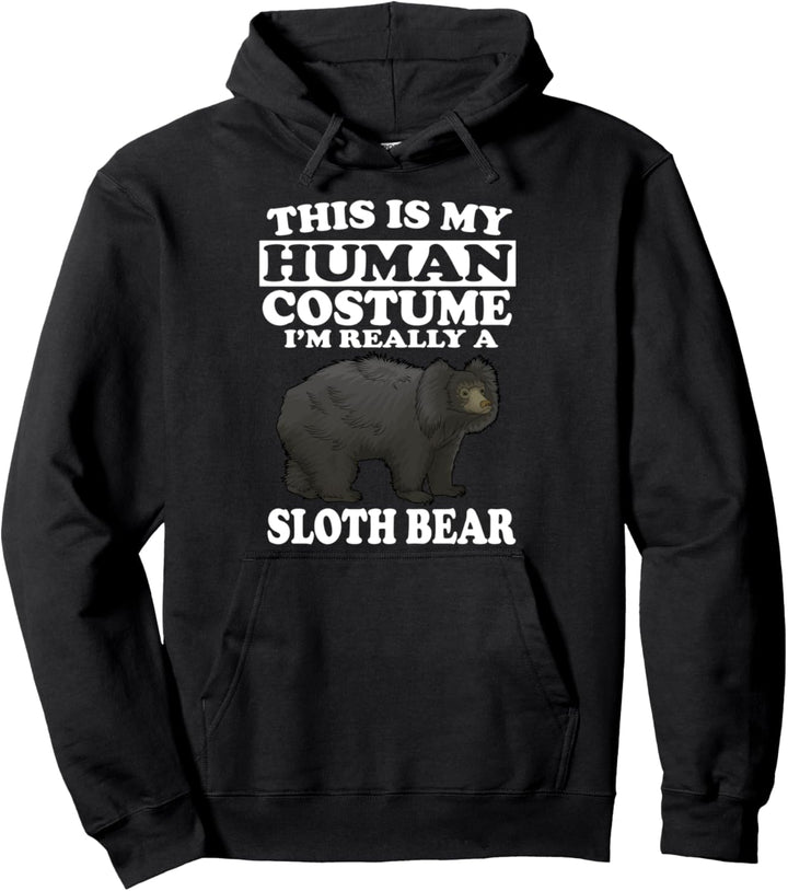 This Is My Human Costume I'm Really A Sloth Bear Pullover Hoodie