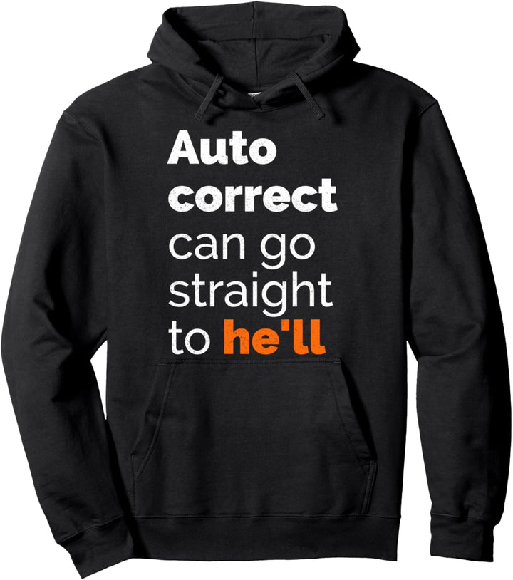 Funny Auto Correct Gift | Sarcastic Gift Pullover Hoodie