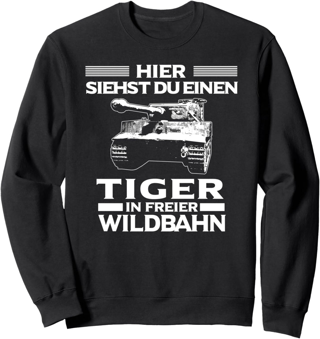 Panzerfahrer Tiger In Freier Wildbahn Panzer Sweatshirt