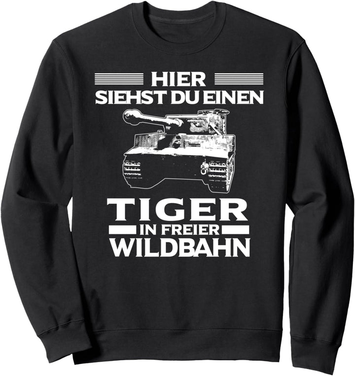 Panzerfahrer Tiger In Freier Wildbahn Panzer Sweatshirt