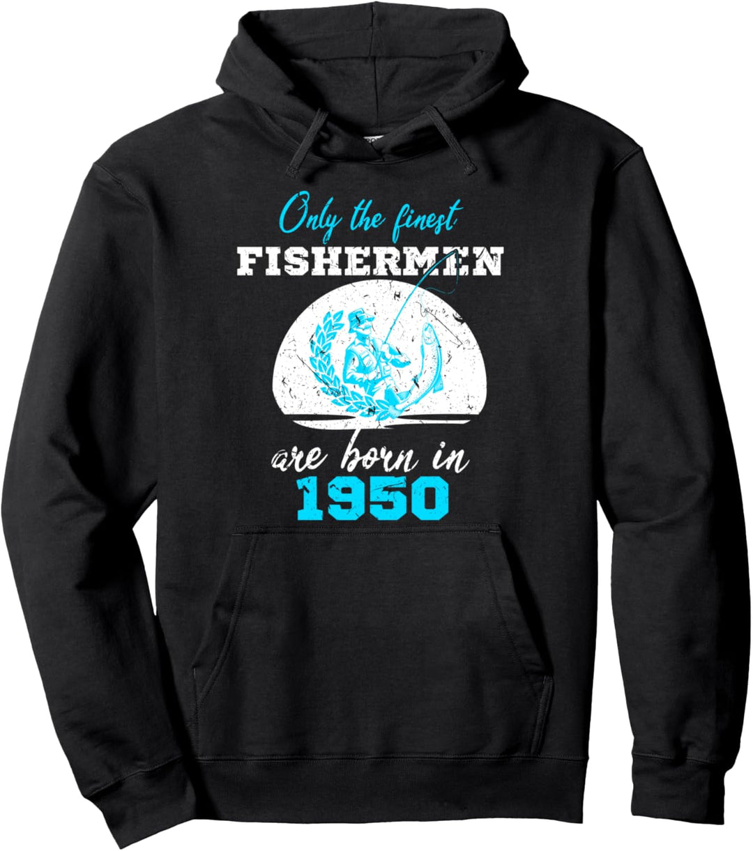 The Finest Fishermen Are Born In 1950 70th Birthday Gift Pullover Hoodie