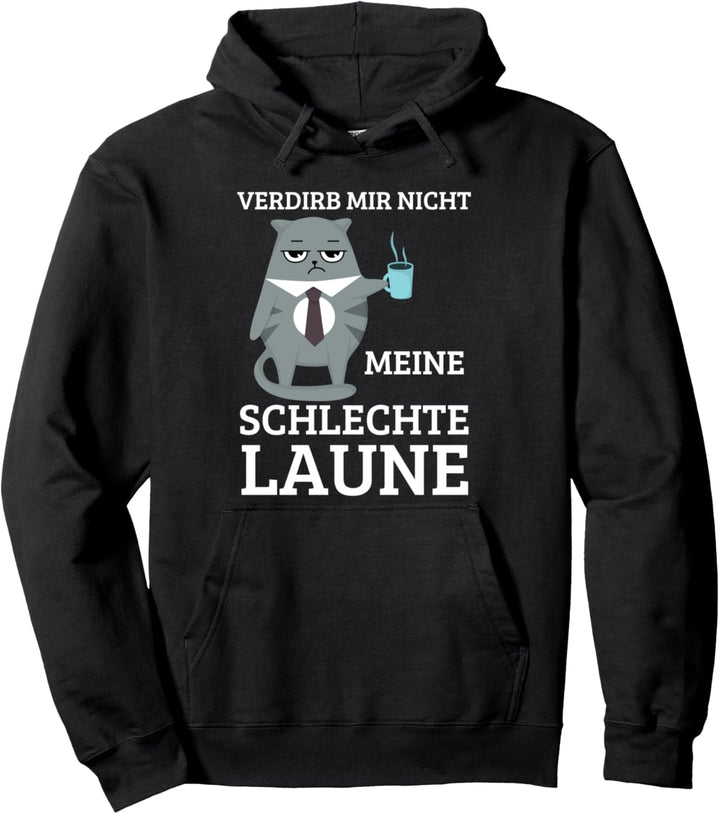 Verdirb mir nicht meine Schlechte Laune Pullover Hoodie