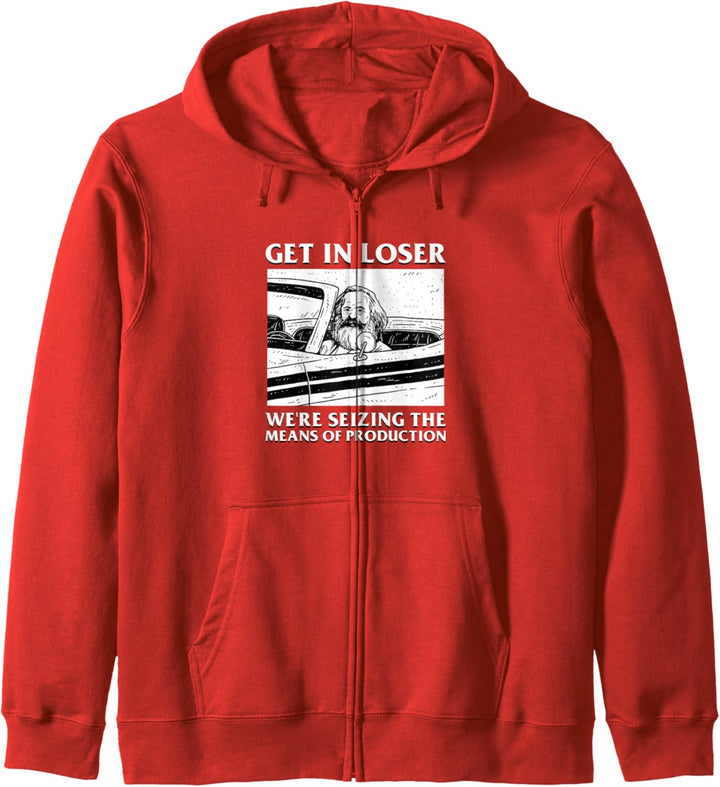 Get In Loser Wir beschlagnahmen die Produktionsmittel Karl Marx Kapuzenjacke