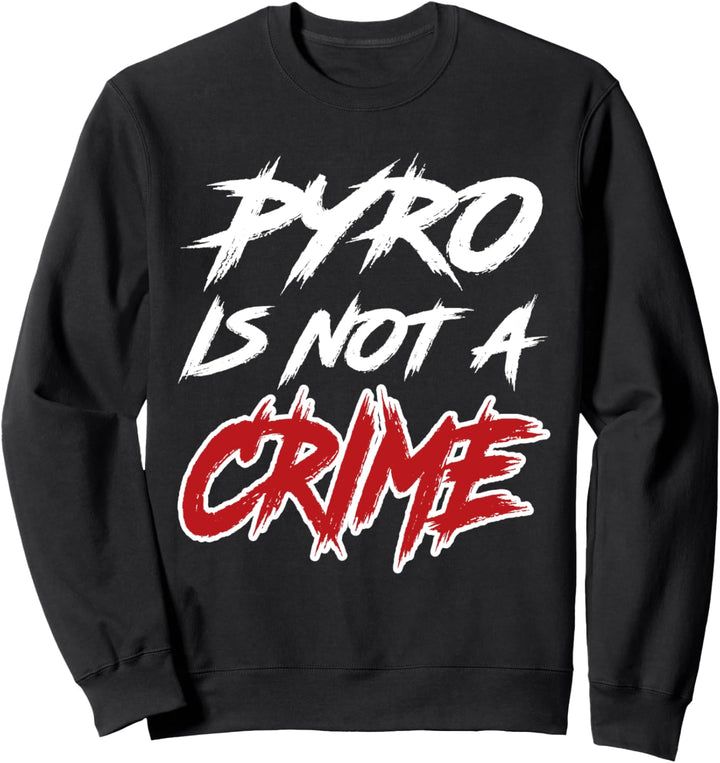 Pyrotechnik ist kein Verbrechen T-Shirt Pyro is not a crime Sweatshirt