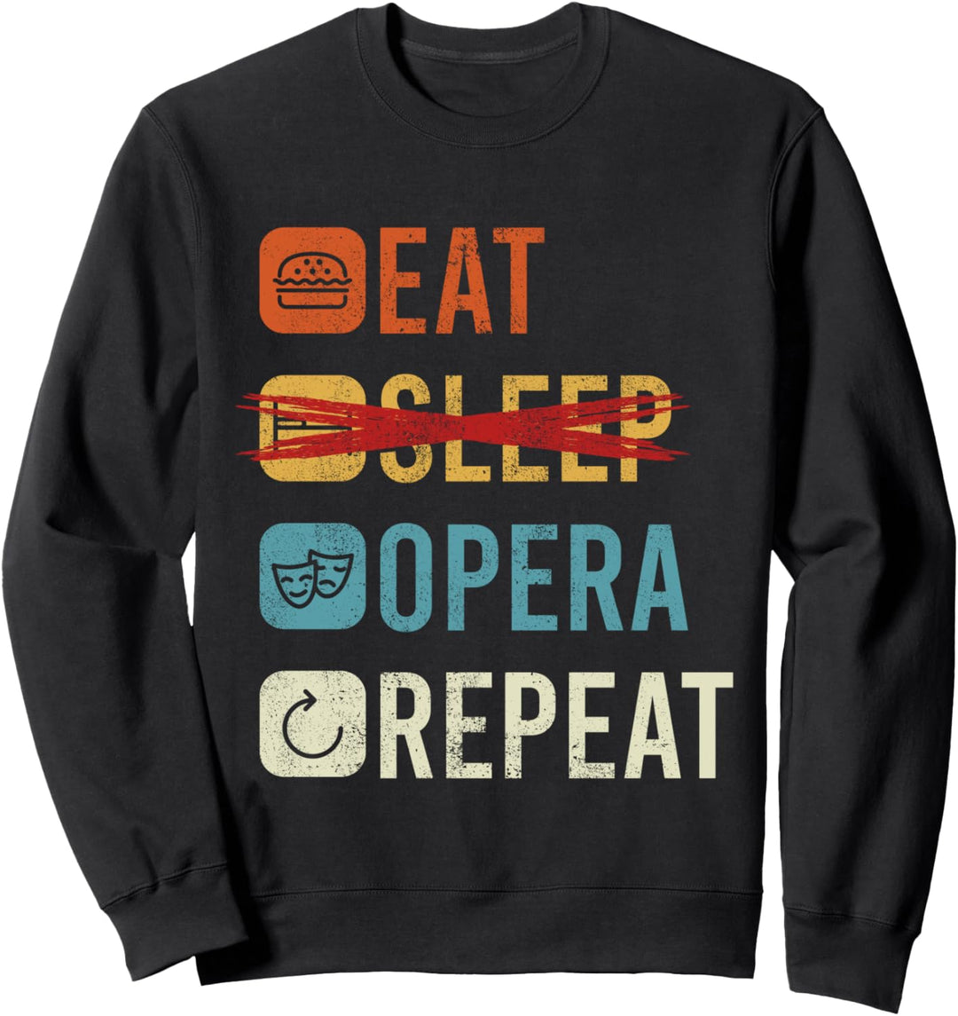 Eat Sleep Opera Repeat Opern-Sänger Sweatshirt