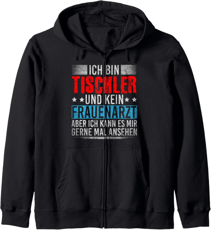 Ich Bin Tischler Und Kein Frauenarzt - Handwerker Tischler Kapuzenjacke
