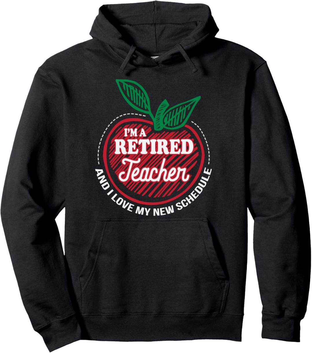 Retired Teacher Love My New Schedule Pullover Hoodie