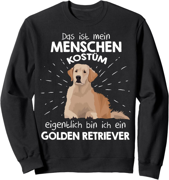 Mein Menschen Kostüm Bin ich ein Golden Retriever Sweatshirt