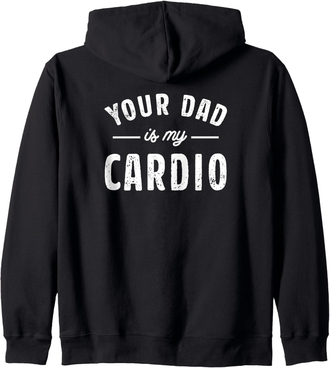 Your Dad Is My Cardio #YourDadIsMyCardio Kapuzenjacke