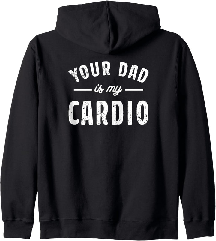 Your Dad Is My Cardio #YourDadIsMyCardio Kapuzenjacke