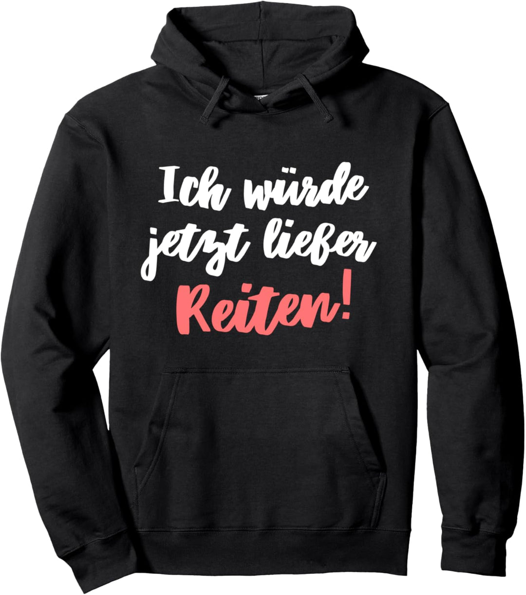 Ich Würde Jetzt Lieber Reiten Pferde Reiterin Pullover Hoodie
