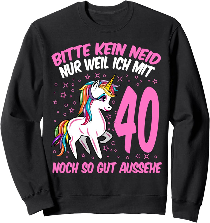 Bitte kein Neid weil ich mit 40 so gut aussehe 40 Geburtstag Sweatshirt