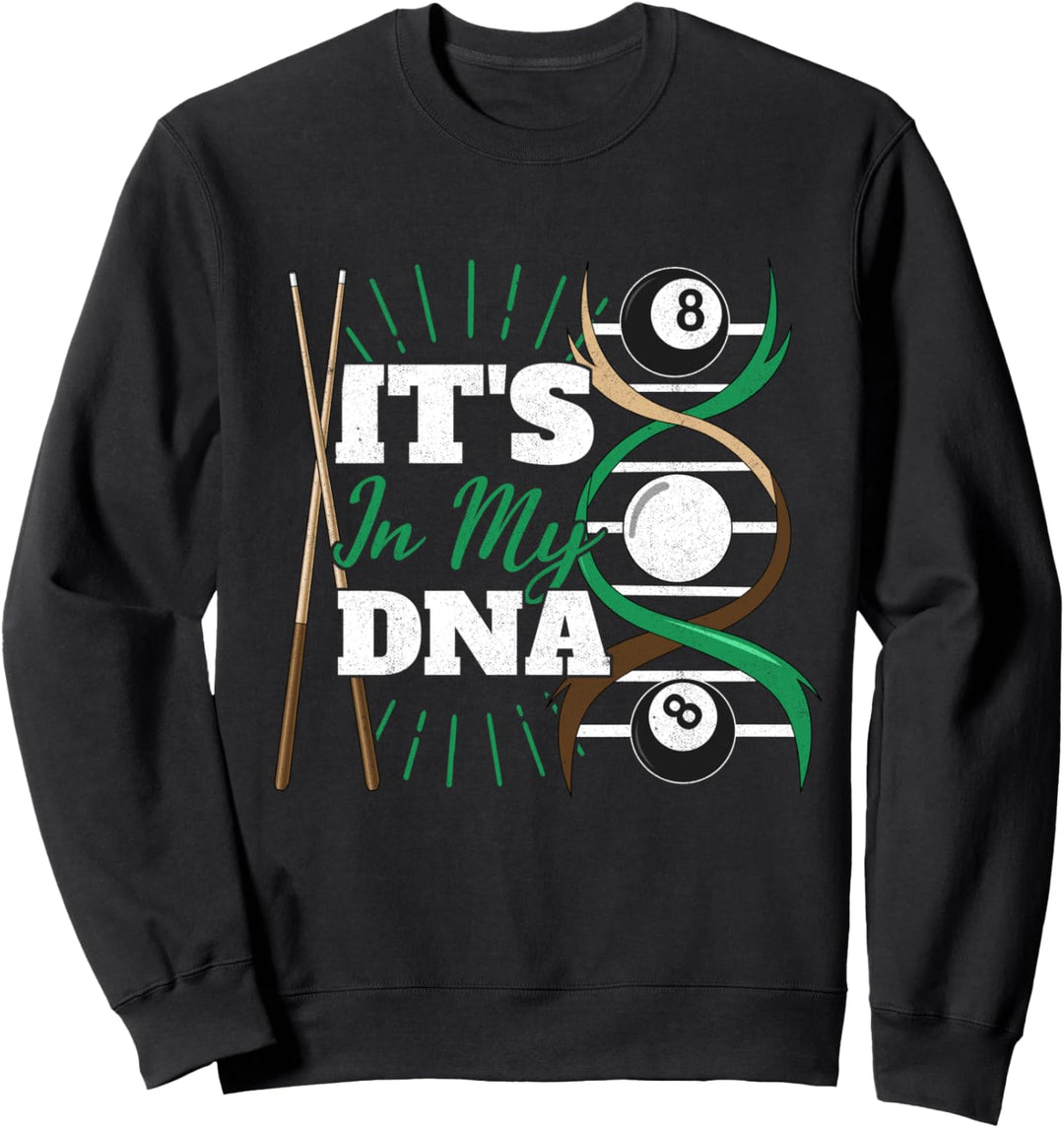 ITS IN MY DNA PoolBillard Billiard Queue Pool Billard Fan Sweatshirt