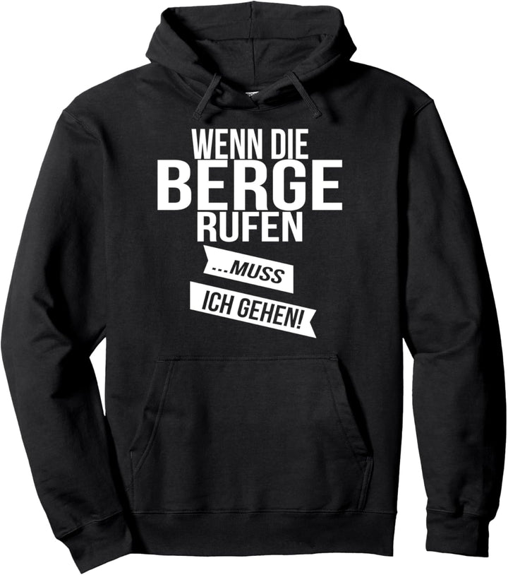 wenn die Berge rufen muss ich gehen - Berg - Hiking - Pullover Hoodie
