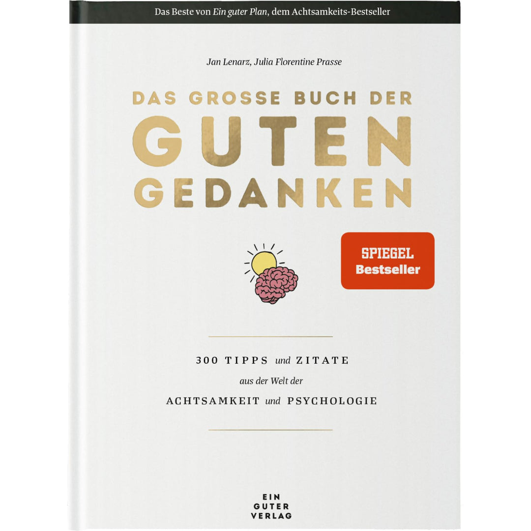 Das grosse Buch der guten Gedanken – 300 Tipps und Zitate aus der Welt der Achtsamkeit und Psycholog