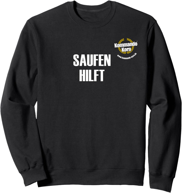 Kommando Korn " SAUFEN HILFT" ! Sweatshirt