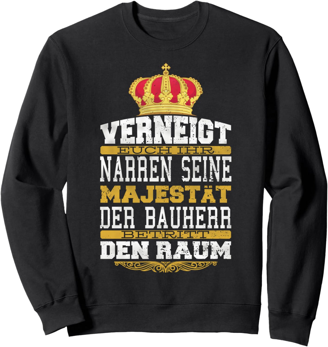 Witziger Bauherr Spruch Lustig Richtfest Bauherren Geschenk Sweatshirt