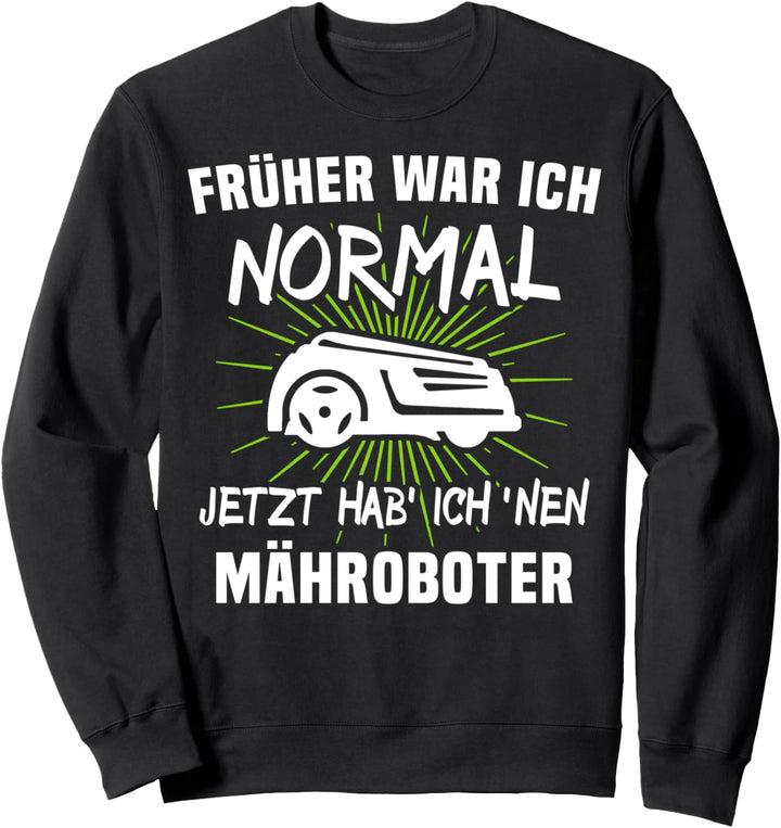 Mähroboter Sprüche Rasenroboter Mäher Rasenmäherroboter Fun Sweatshirt
