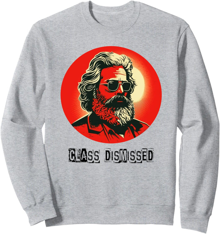 Class Dismissed, Sozialist, Kommunist, Karl Marx Sweatshirt