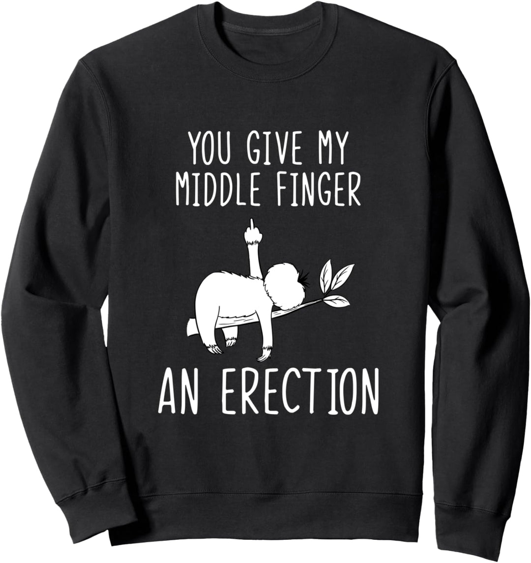 Faultier You Give My Middle Finger An Erection Sweatshirt