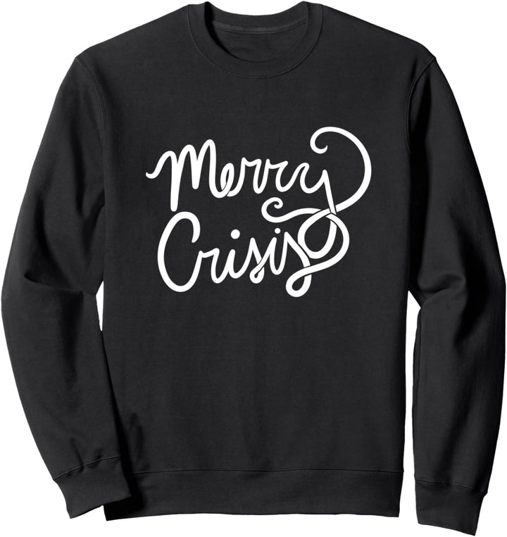 Merry Crisis funny Christmas parody Sweatshirt