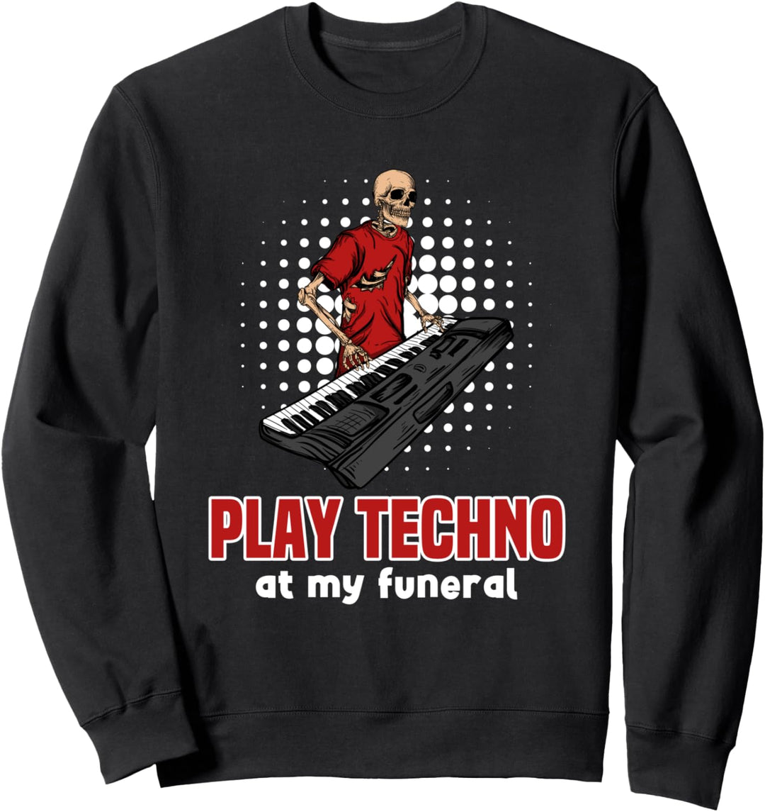 Funny Play Techno At My Funeral Futuristische Musik Sweatshirt