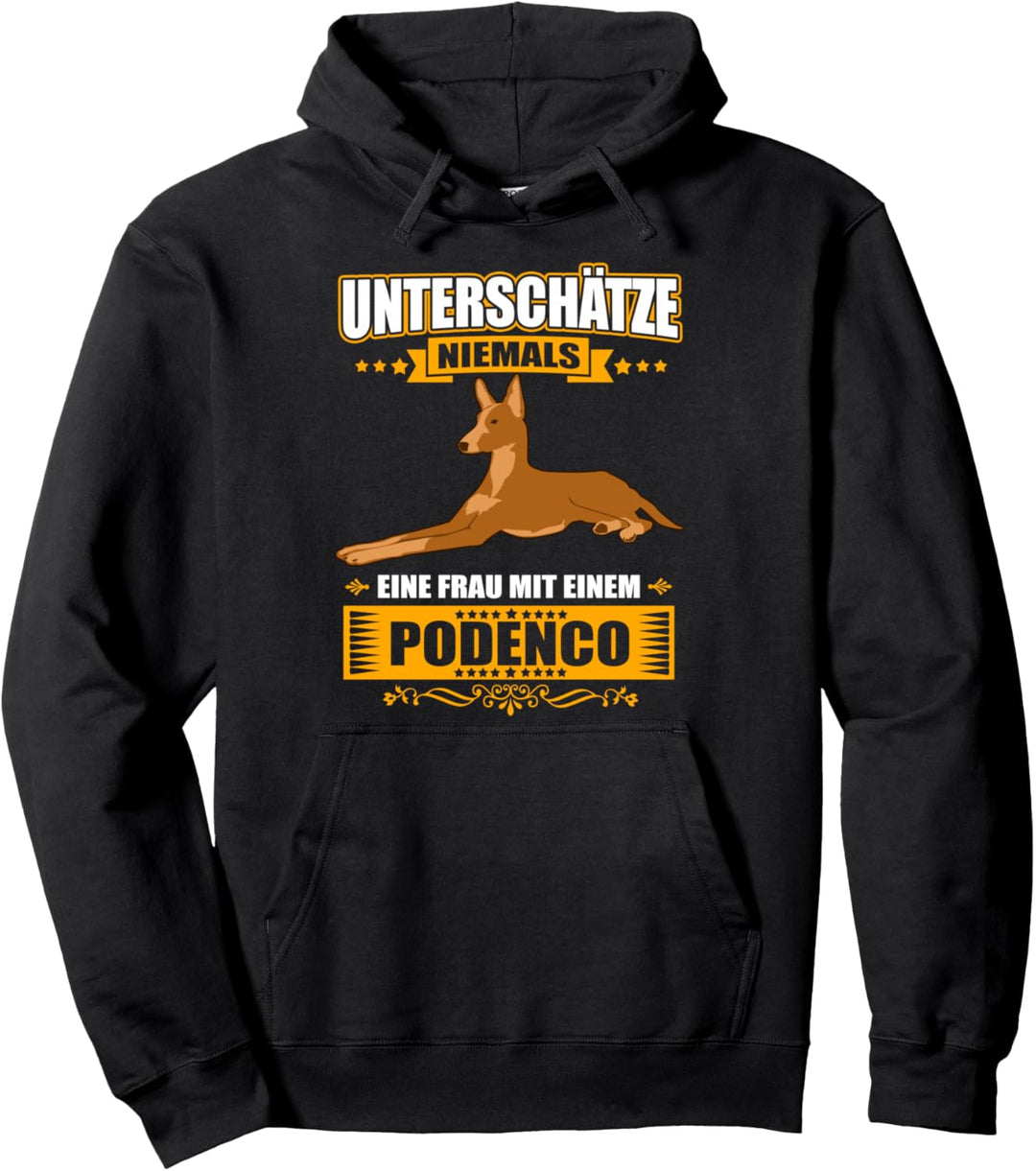 Unterschätze niemals eine Frau mit einem Podenco - Frauchen Pullover Hoodie