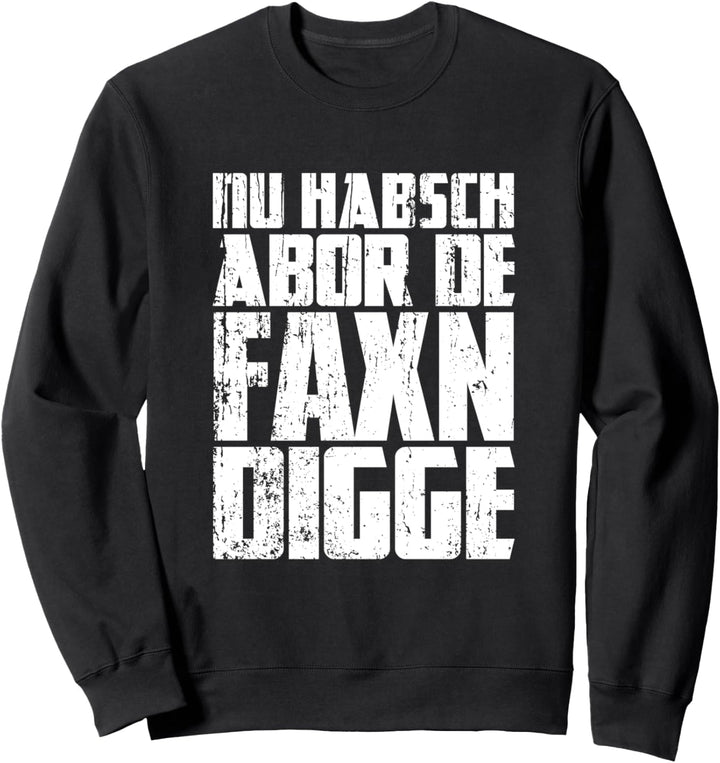 Ausrasten auf sächsisch | Faxen dicke ostdeutsch für Sachsen Sweatshirt