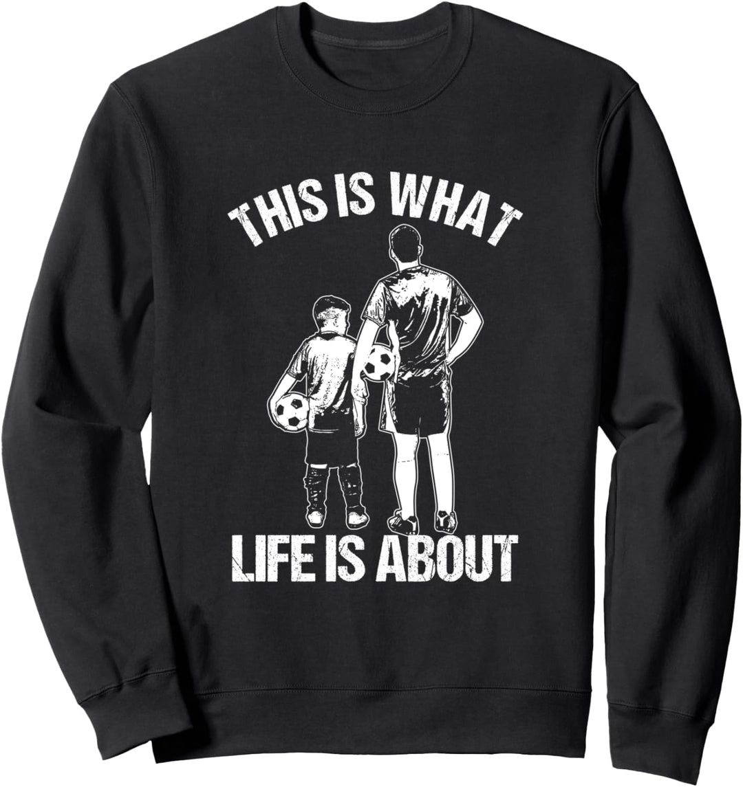 Was Im Leben Zählt Vater Und Sohn Fussball Spieler Fussball Sweatshirt